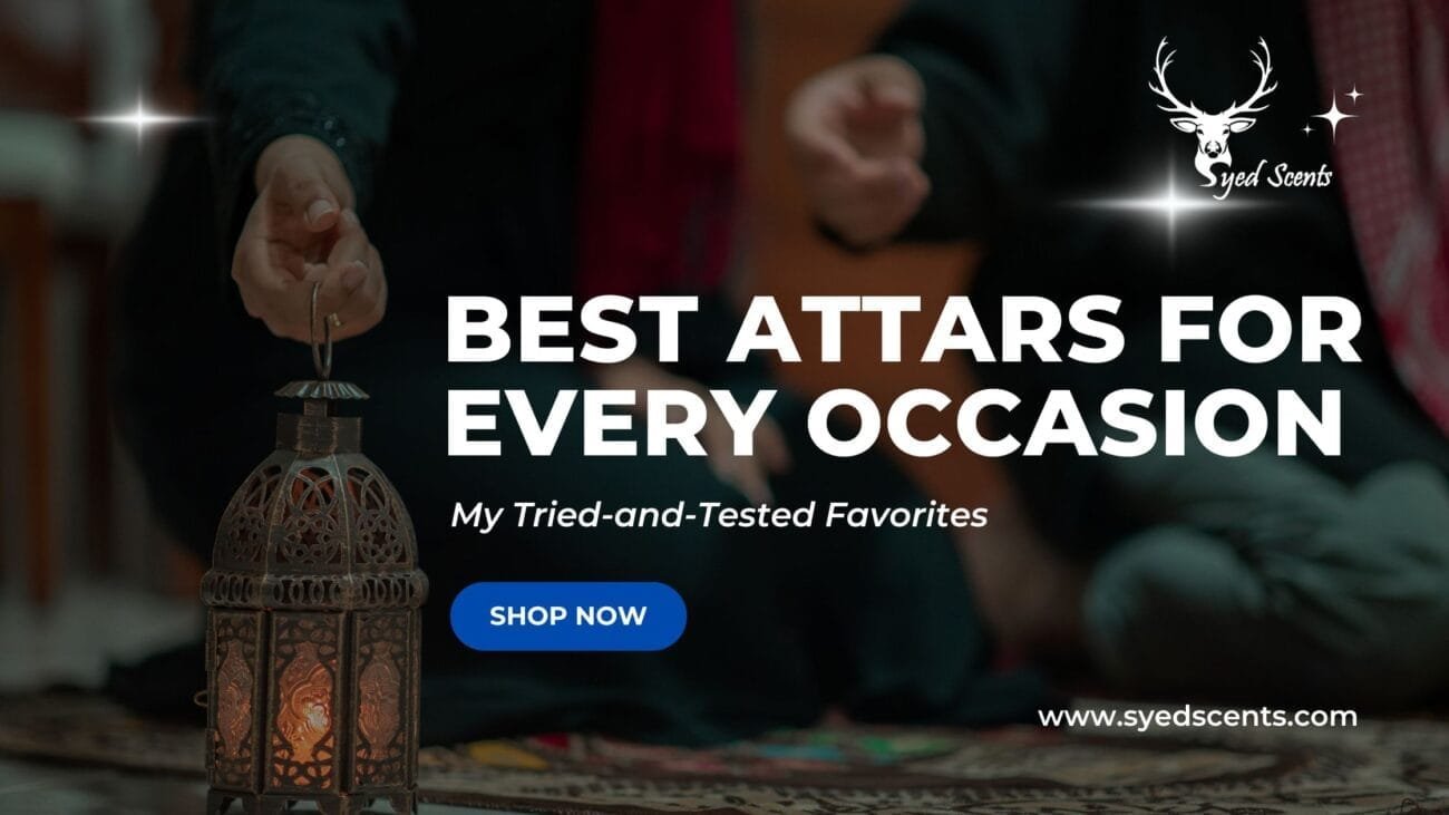 Best Attars for Every Occasion